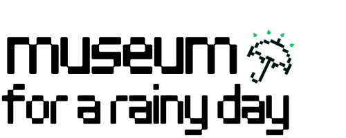 Museum For A Rainy Day